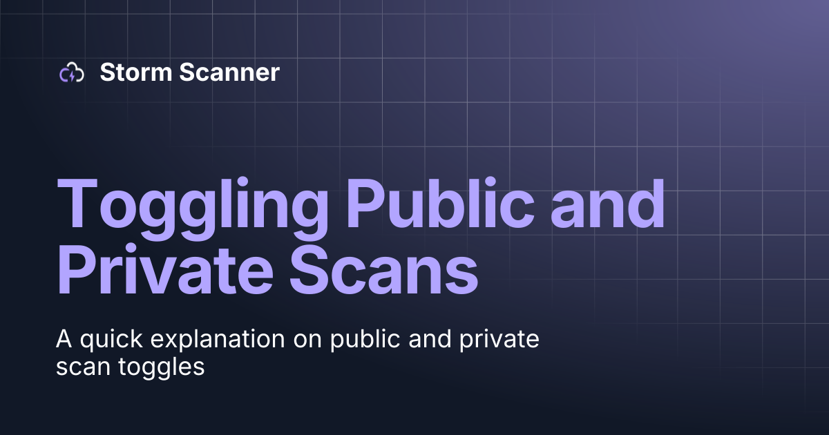 Toggling Public and Private Scans | Storm Scanner